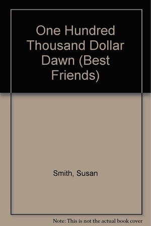 One Hundred Thousand Dollar Dawn by Susan Smith
