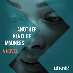 Another Kind of Madness by Ed Pavlić