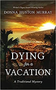 Dying for a Vacation by Donna Huston Murray