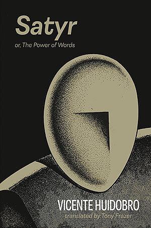 Satyr or, The Power of Words by Vicente Huidobro