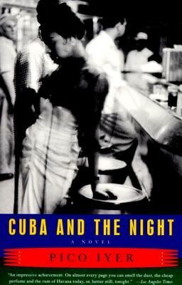 Cuba and the Night by Pico Iyer