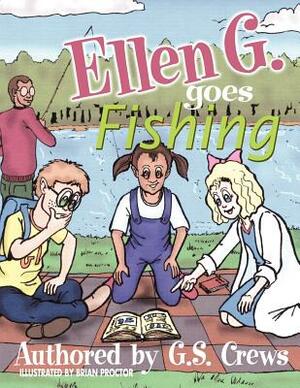 Ellen G. Goes Fishing by G. S. Crews