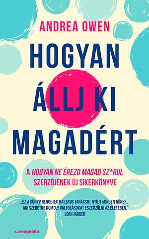 Hogyan állj ki magadért by Andrea Owen