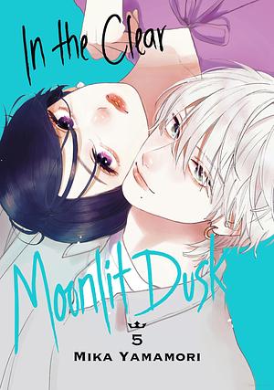 In the Clear Moonlit Dusk, Vol. 5 by Mika Yamamori