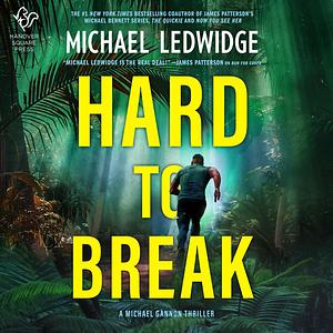 Hard to Break by Michael Ledwidge