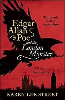 Edgar Allan Poe and The London Monster by Karen Lee Street