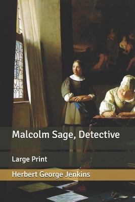 Malcolm Sage: Detective: Large Print by Herbert George Jenkins