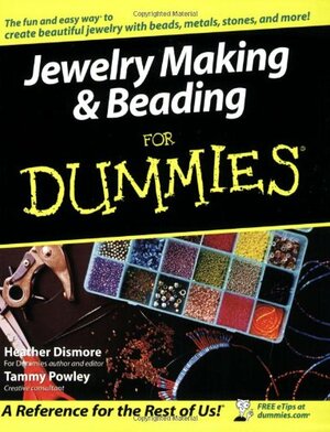 Jewelry Making & Beading for Dummies by Heather Dismore, Tammy Powley