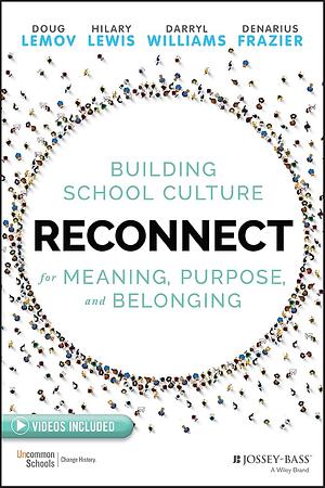 Reconnect: Building School Culture for Meaning, Purpose, and Belonging by Denarius Frazier, Hilary Lewis, Darryl Williams, Doug Lemov