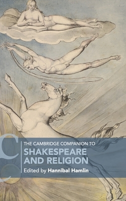 The Cambridge Companion to Shakespeare and Religion by 