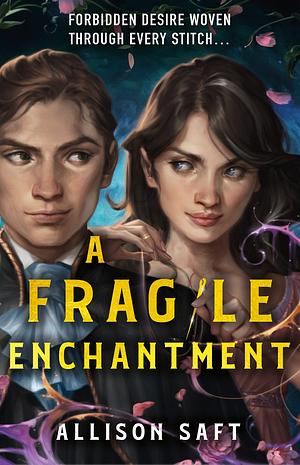 A Fragile Enchantment by Allison Saft