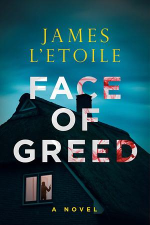 Face of Greed by James L'Etoile