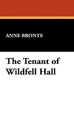 The Tenant of Wildfell Hall by Anne Brontë