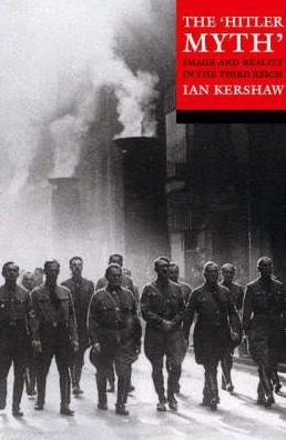 The Hitler Myth: Image and Reality in the Third Reich by Ian Kershaw
