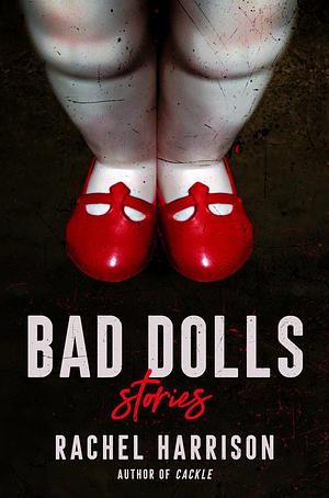 Bad Dolls by Rachel Harrison