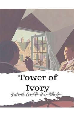 Tower of Ivory by Gertrude Franklin Horn Atherton