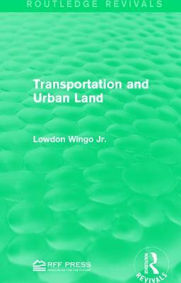 Transportation and Urban Land by Lowdon Wingo