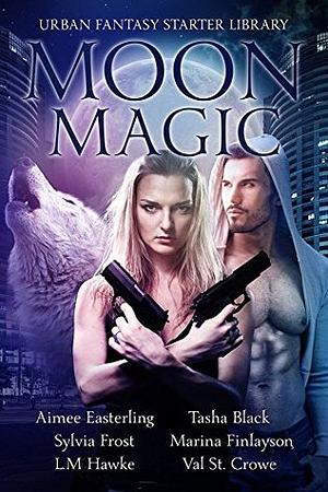 Moon Magic by Aimee Easterling, Marina Finlayson, Sylvia Frost, Val St. Crowe, Tasha Black, L.M. Hawke