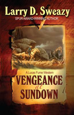 Vengeance at Sundown by Larry D. Sweazy