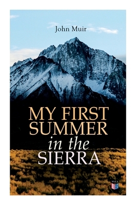 My First Summer in the Sierra (Illustrated Edition) by Herbert W. Gleason, John Muir, Charles S. Olcott