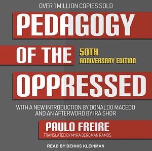 Pedagogy of the Oppressed: 50th Anniversary Edition by Paulo Freire