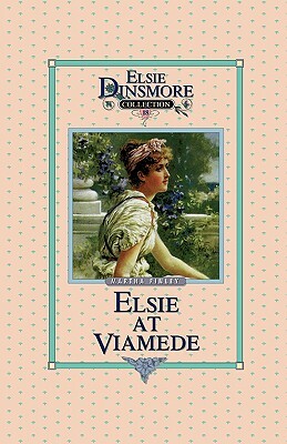 Elsie at Viamede, Book 18 by Martha Finley