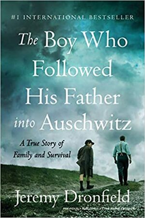 Băiatul care l-a urmat pe tatăl său la Auschwitz: o poveste adevărată by Jeremy Dronfield