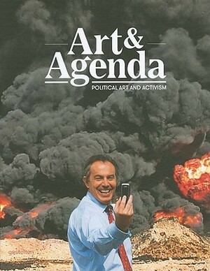 Art & Agenda: Political Art and Activism by M. Hubner, Amy E. Bieber