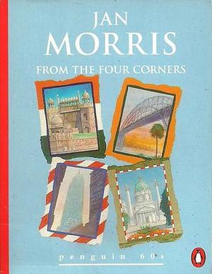 From the Four Corners by Jan Morris