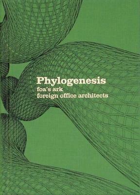 Phylogenesis: Foa's Ark by Foreign Office Architects, Manuel DeLanda, Sandra Knapp