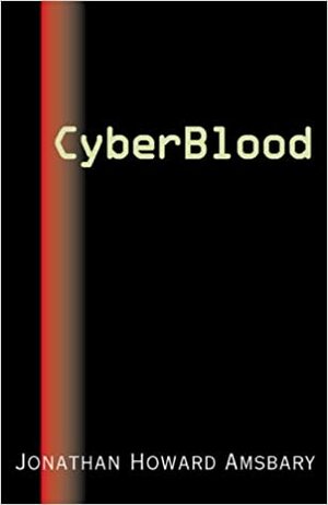 Cyber Blood by Jonathan Amsbary