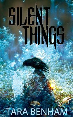 Silent Things by Tara Benham