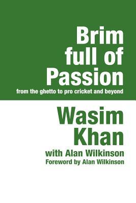 Brim Full of Passion Large Print by Alan Wilkinson, Wasim Khan