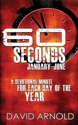 60 Seconds January-June by David Arnold