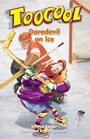 Toocool: Daredevil on Ice by Phil Kettle