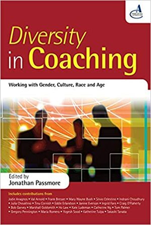 Diversity in Coaching: Working with Gender, Culture, Race and Age by Jonathan Passmore