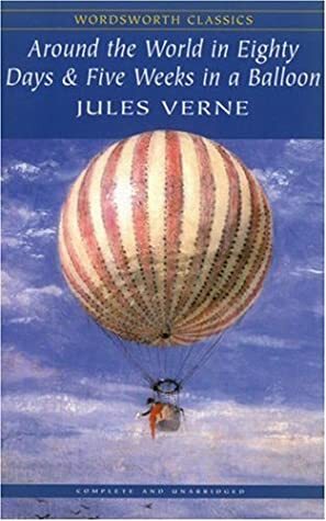 Around the World in Eighty Days & Five Weeks in a Balloon by Jules Verne