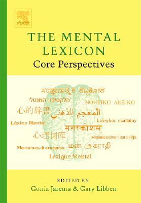 The Mental Lexicon: Core Perspectives by Gary Libben, Gonia Jarema