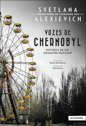 Vozes de Chernobyl: História de Um Desastre Nuclear by Svetlana Alexiévich, Galina Mitrakhovitch, Paulo Moura