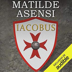 Iacobus by Matilde Asensi