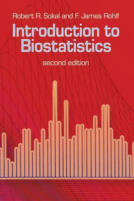 Introduction to Biostatistics: Second Edition by Robert R. Sokal, Mathematics, F. James Rohlf