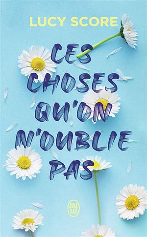 Ces choses qu'on n'oublie pas by Lucy Score