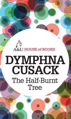 The Half-Burnt Tree by Dymphna Cusack