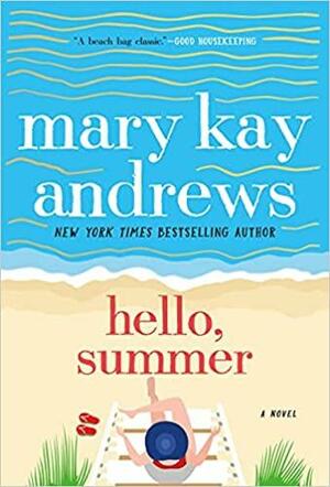 Hello, Summer: A Novel by Mary Kay Andrews