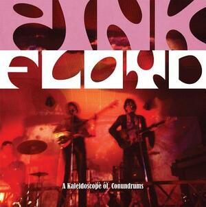Pink Floyd: A Kaleidoscope of Conundrums by Michael O'Neill