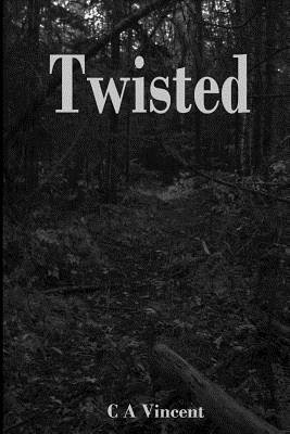 Twisted by C. a. Vincent