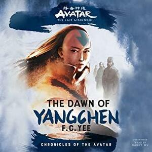 Avatar, The Last Airbender: The Dawn of Yangchen by F.C. Yee