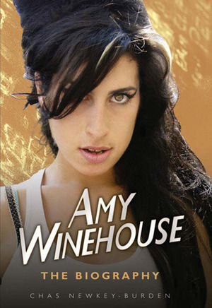 Amy Winehouse: The Biography by Chas Newkey-Burden