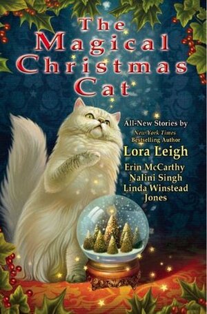 The Magical Christmas Cat by Nalini Singh, Erin McCarthy, Linda Winstead Jones, Lora Leigh