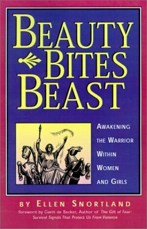 Beauty Bites Beast: Awakening the Warrior Within Women and Girls by Gavin de Becker, Ellen Snortland